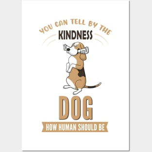 You Can Tell The Kindness of Dog How Human Should Be Posters and Art